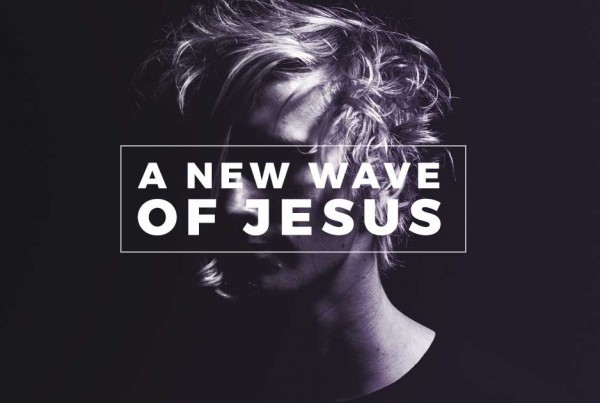 A New Wave of Jesus